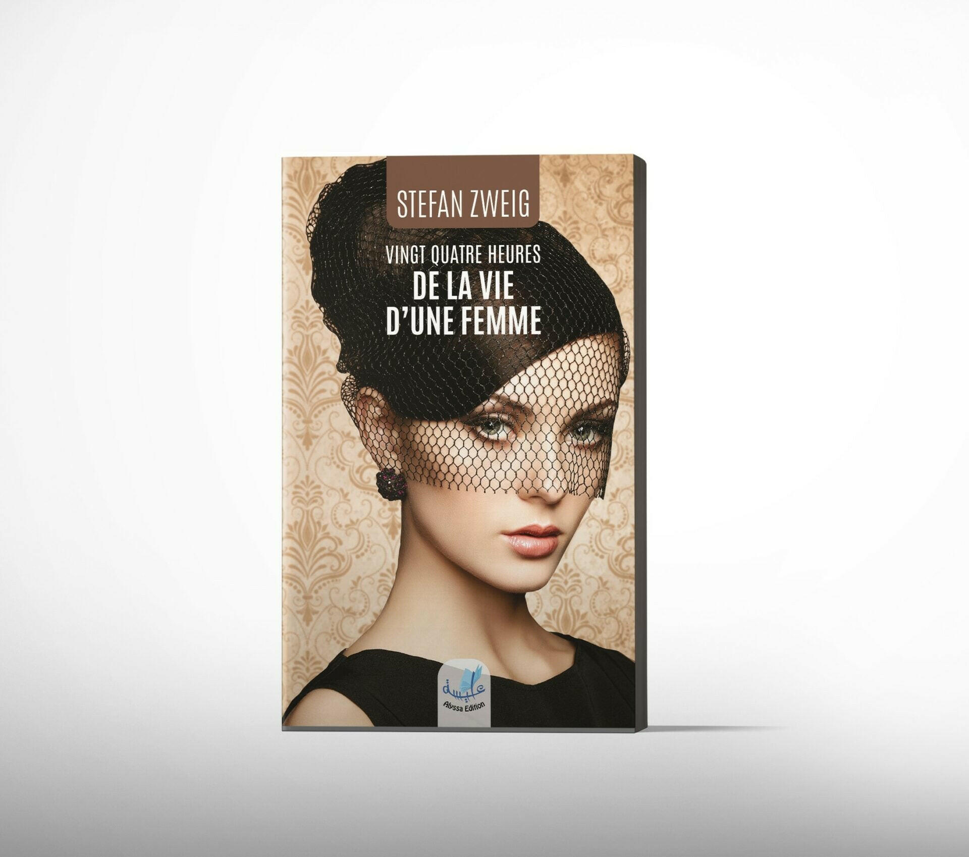 VINGT QUATRE HEURES DE LA VIE DUNE FEMME STEFAN ZWEIG ALYSSA EDITION.